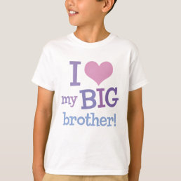 I Love My Big Brother T-Shirt