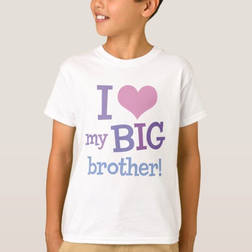 I Love My Big Brother T_Shirt