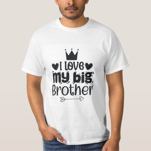 I love my big brother  T_Shirt