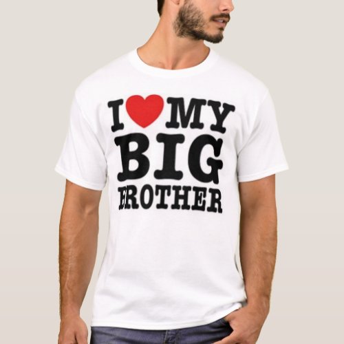 I love MY Big Brother T_Shirt