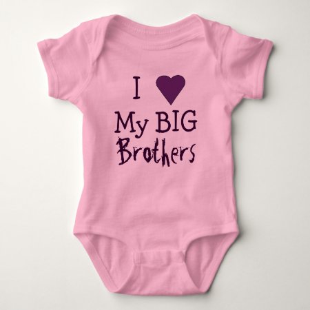 I Love My Big Brothers T Baby Bodysuit