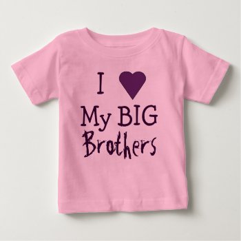 I Love My Big Brothers T Baby T-shirt by NortonSpiritApparel at Zazzle