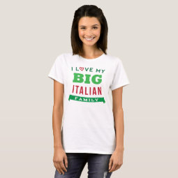 I Love My Big Italian Family Reunion T-Shirt Idea | Zazzle