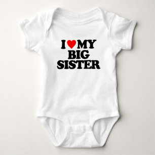 I LOVE MY BIG SISTER BABY BODYSUIT