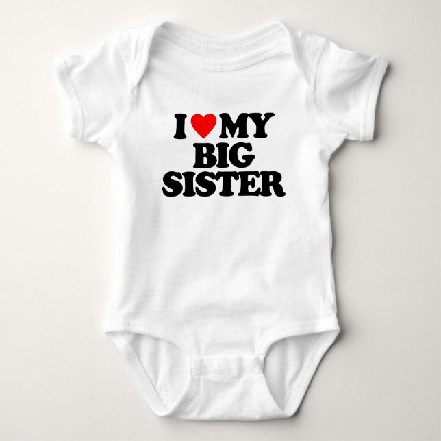 I LOVE MY BIG SISTER BABY BODYSUIT (Front)