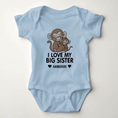 I Love My Big Sister Baby Bodysuit