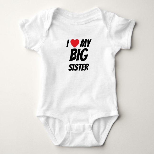 I love my big sister  baby bodysuit (Front)