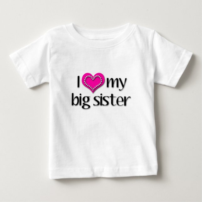 I Love my big sister Baby T-Shirt (Front)