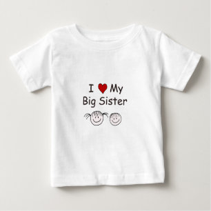 I Love My Big Sister! Baby T-Shirt