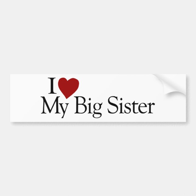 I Love My Big Sister Bumper Sticker (Front)