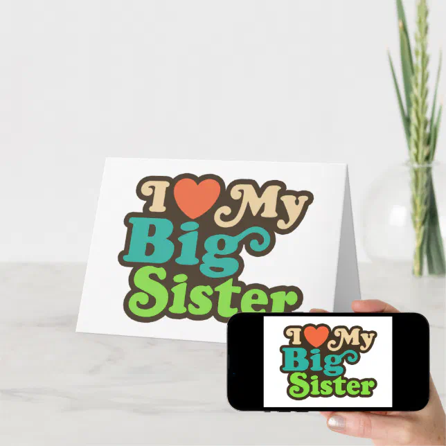 I Love My Big Sister Card Zazzle