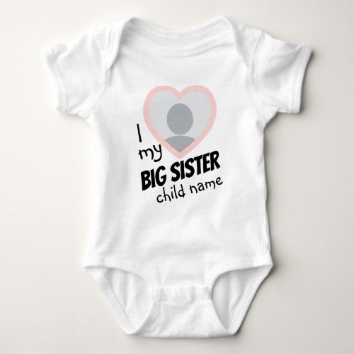 i Love my Big Sister double_sided photo and text Baby Bodysuit