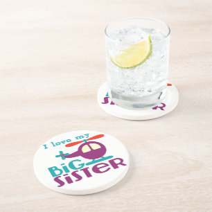 I love my Big Sister Drink Coaster