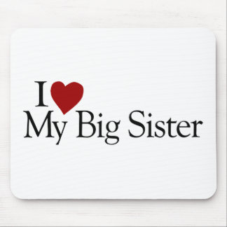 I Love My Big Sister Mouse Pad