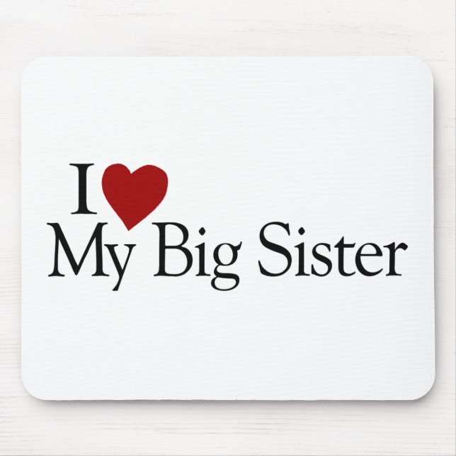 I Love My Big Sister Mouse Pad (Front)