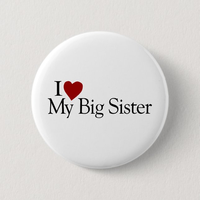 I Love My Big Sister Pinback Button (Front)