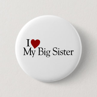 I Love My Big Sister Pinback Button