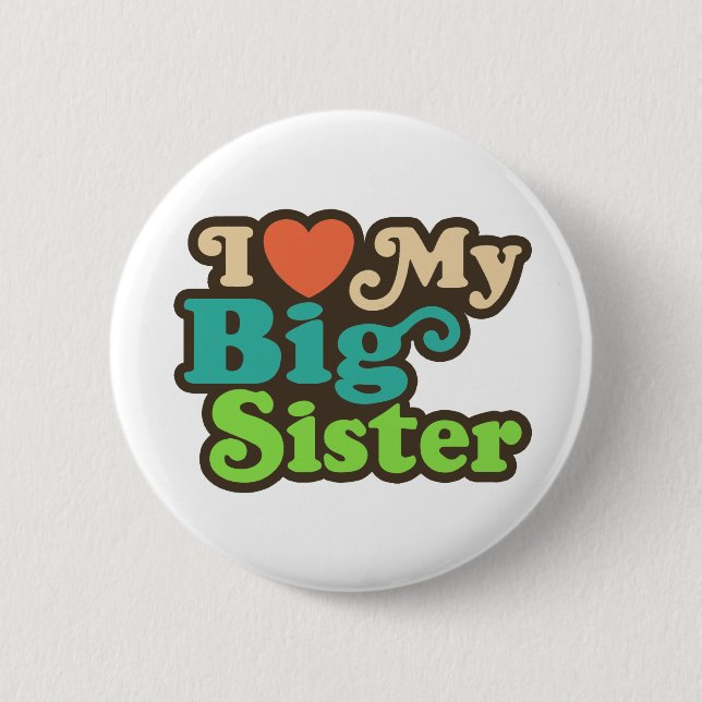 I Love My Big Sister Pinback Button (Front)