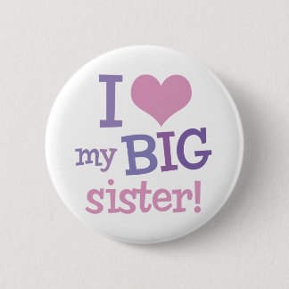 I Love My Big Sister Pinback Button