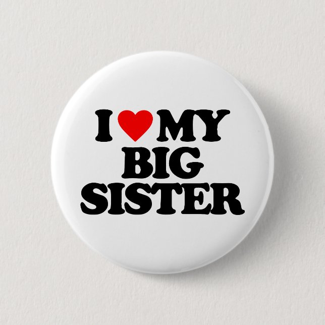 I LOVE MY BIG SISTER PINBACK BUTTON (Front)