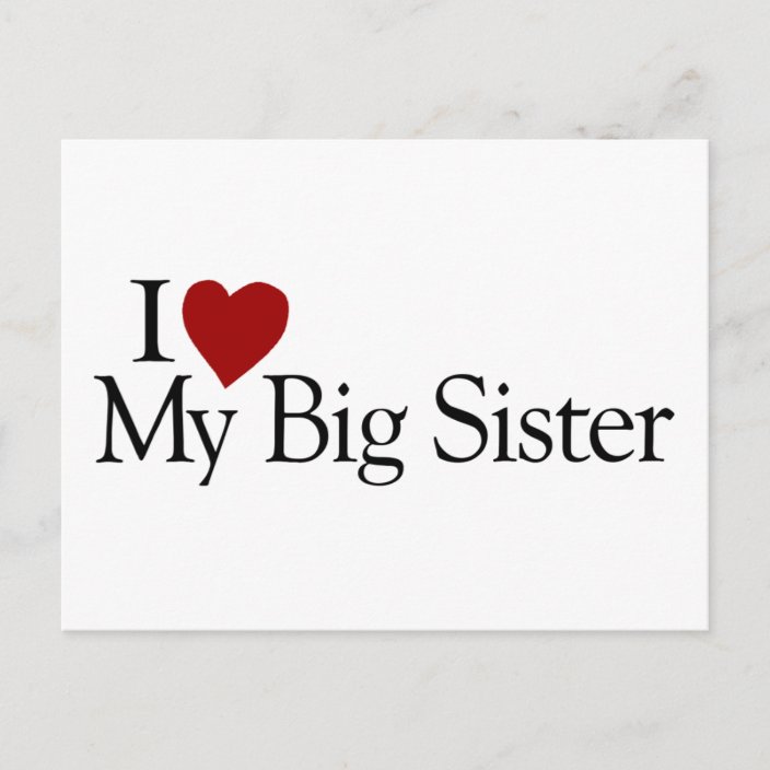 I Love My Big Sister Postcard