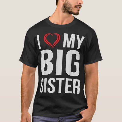 I Love My Big Sister T_Shirt
