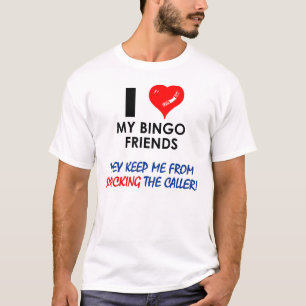 I love my bingo friends! T-Shirt
