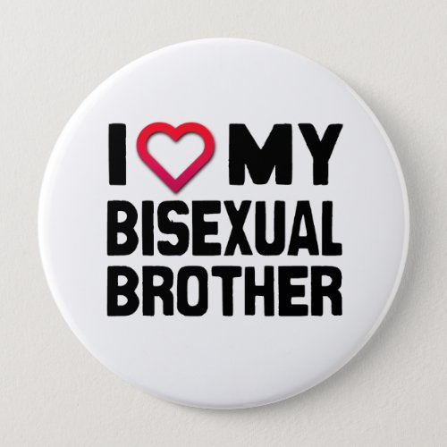 I LOVE MY BISEXUAL BROTHER _png Pinback Button