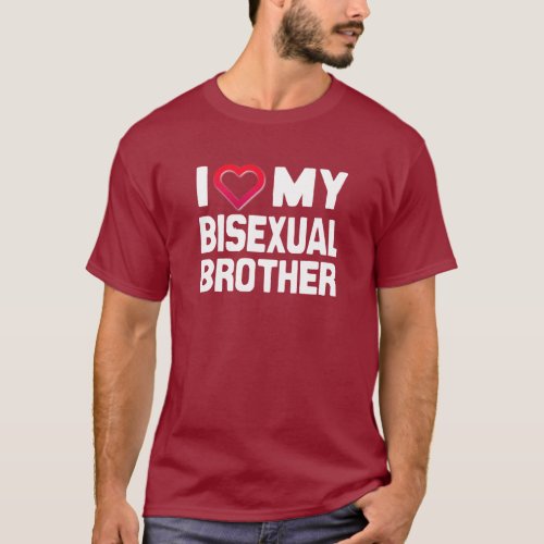 I LOVE MY BISEXUAL BROTHER _ _png T_Shirt