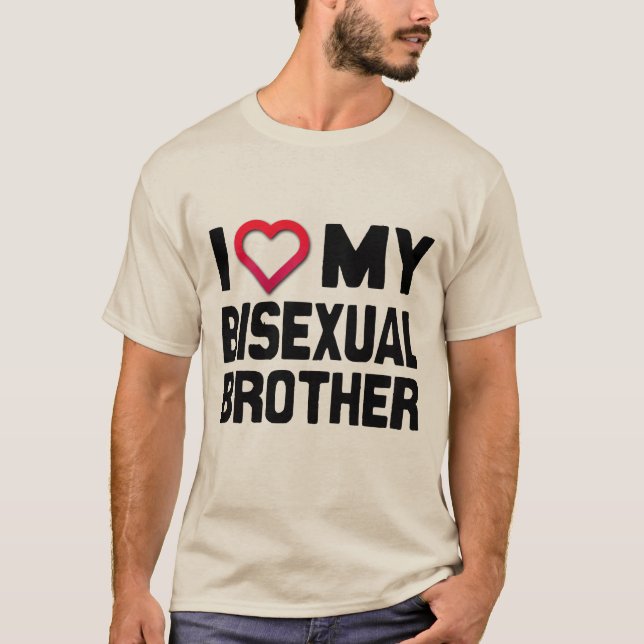 I LOVE MY BISEXUAL BROTHER - T-Shirt (Front)