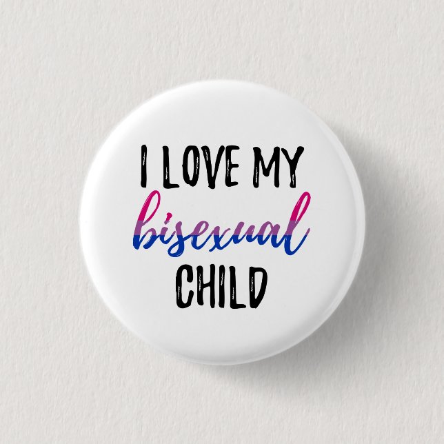 I Love My Bisexual Child Button (Front)