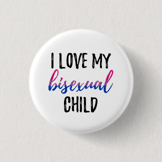 I Love My Bisexual Child Button