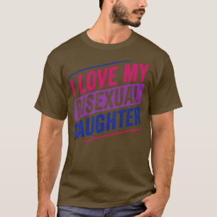 I Love My Bisexual Daugher Bi Pride LGBT T-Shirt