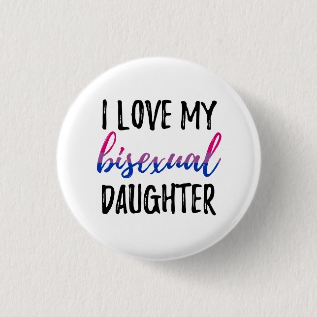 I Love My Bisexual Daughter Button (Front)