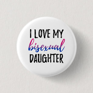I Love My Bisexual Daughter Button