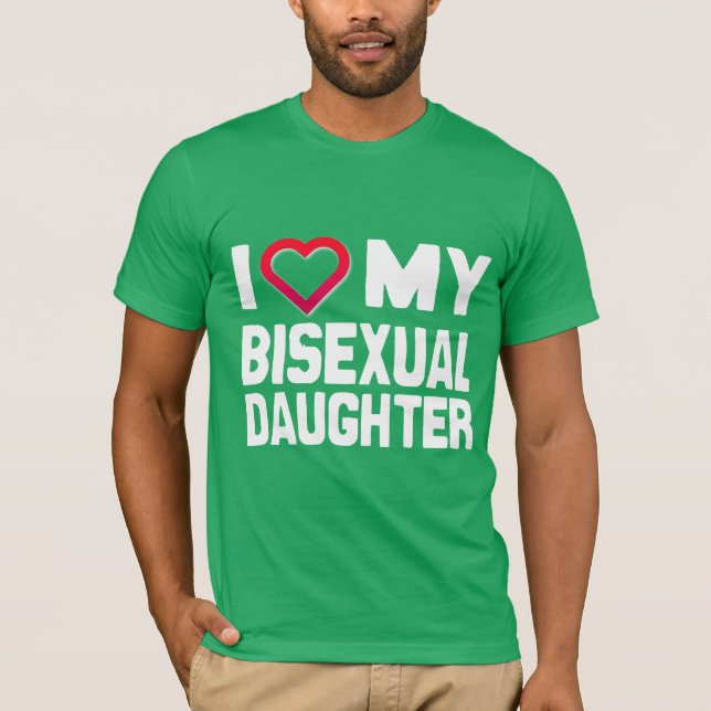 I LOVE MY BISEXUAL DAUGHTER - -.png T-Shirt (Front)