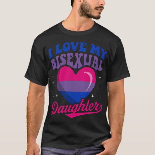 I Love My Bisexual Daughter Proud Mom Dad Parent A T_Shirt