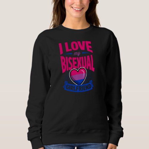I Love My Bisexual Girlfriend Cute Bi Pride Annive Sweatshirt