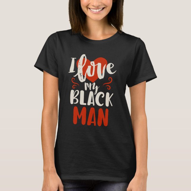 I Love My Black Man Sexy Women's Heart T-Shirt (Front)