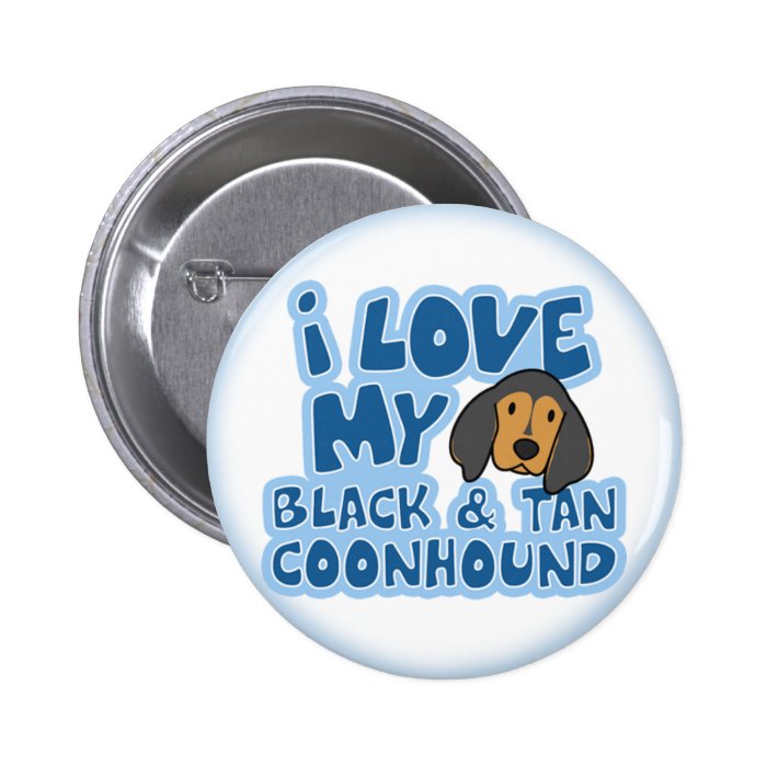 I Love My Black & Tan Coonhound Button