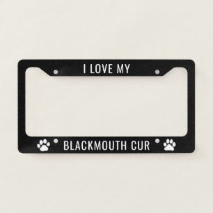 I Love My Blackmouth Cur Dog Breed Custom License Plate Frame