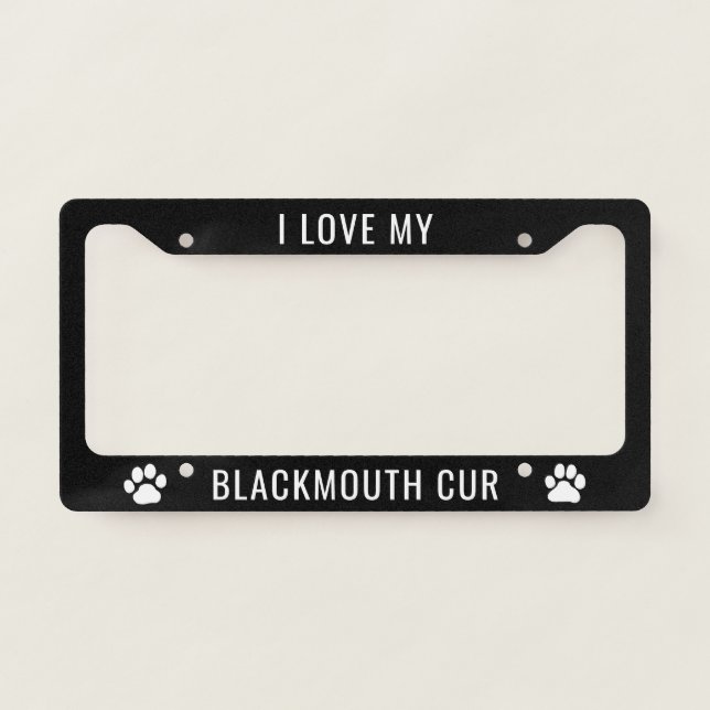 I Love My Blackmouth Cur | Dog Breed Custom License Plate Frame (Front)