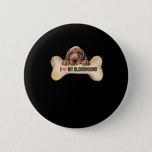 I Love My Bloodhound  Button