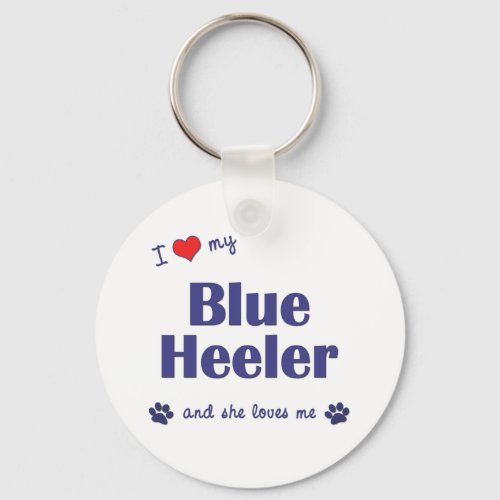 I Love My Blue Heeler Female Dog Keychain