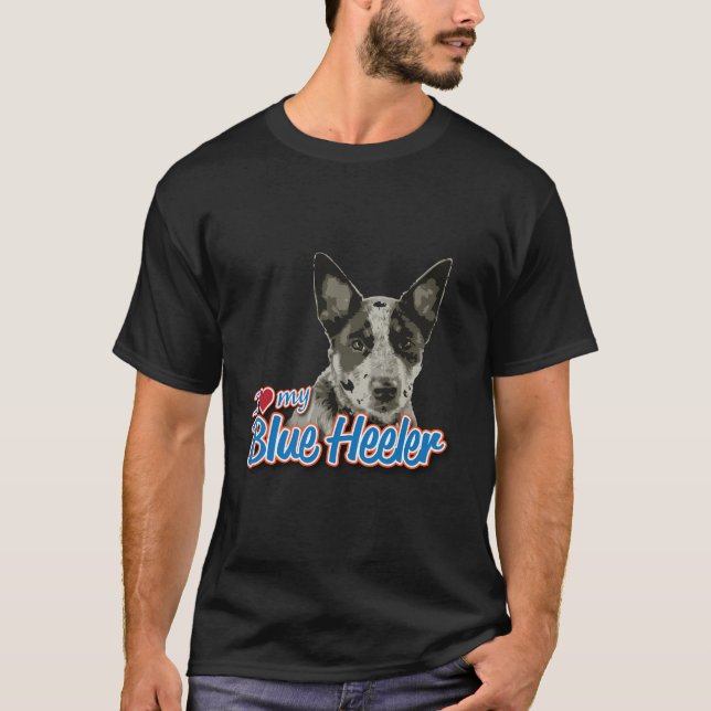 I Love My Blue Heeler T-Shirt (Front)