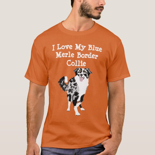 I Love My Blue Merle Border Collie T-Shirt (Front)