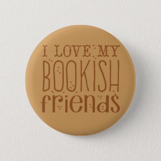 i love my bookish friends pinback button