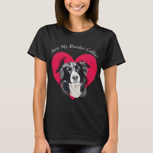 I Love My border Collie 2 T_Shirt