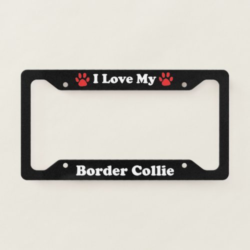 I Love My Border Collie Dog License Plate Frame