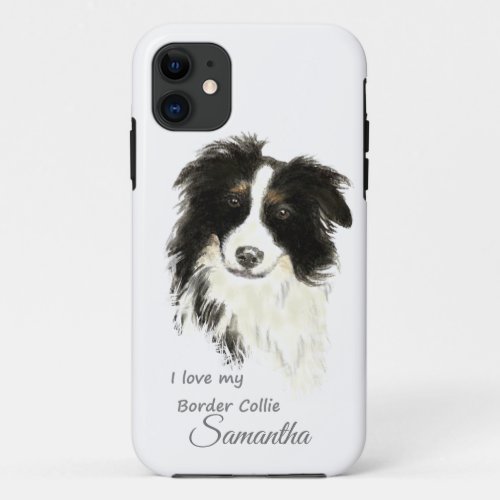 I love my Border Collie Dog Quote Custom Name iPhone 11 Case